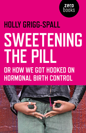 Part 1: The Effect of Hormonal Birth Control on Mental Health - Interview with Holly Grigg-Spall